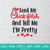 Feed Me Chick Fil A And Tell Me I'm Pretty SVG - Chick Fil A SVG - Chick SVG - Newmody