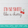 I'm So Sweet Like a Cherry SVG - Cherry SVG - Summer Vibes SVG - Summer Svg - Newmody