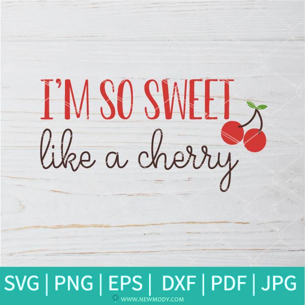 I'm So Sweet Like a Cherry SVG - Cherry SVG - Summer Vibes SVG - Summer Svg - Newmody