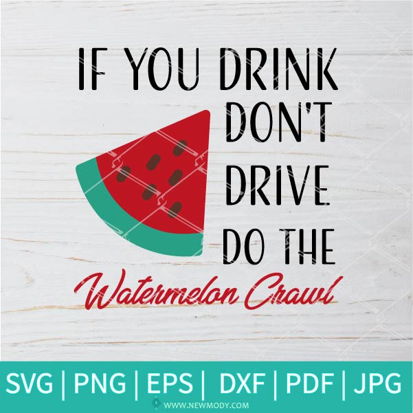 If You Drink Don't Drive Do The Watermelon Crawl SVG - Happiness Is Cold Watermelon SVG - Watermelon SVG - Summer Vibes SVG
