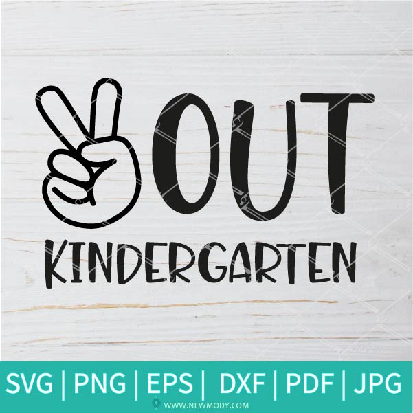 Peace Out Kindergarten SVG - School SVG - Last Day of School SVG - Last Day of Kindergarten Svg - Newmody