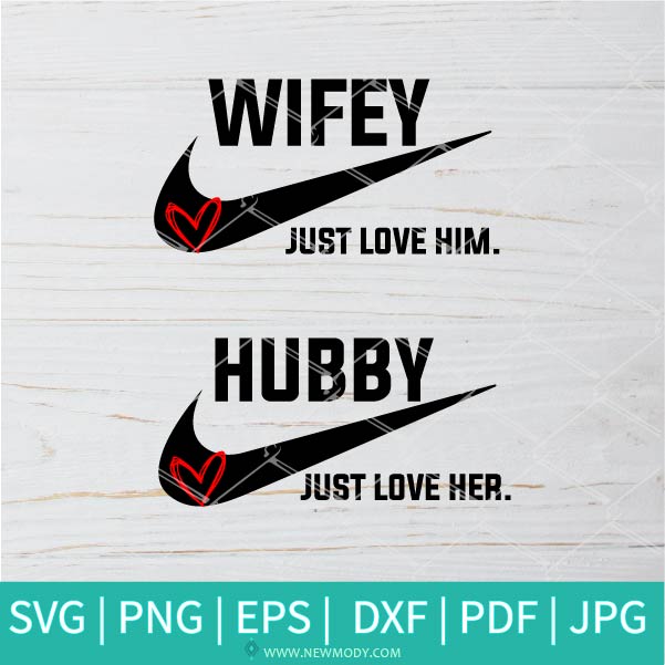 Hubby Wifey SVG - Wifey Just Love Him SVG - Hubby Just Love Her  SVG - Husband & Wife Svg