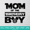 Mom of the Birthday Boy Mickey Darth Vader - Star Wars Birthday Boy SVG - Newmody