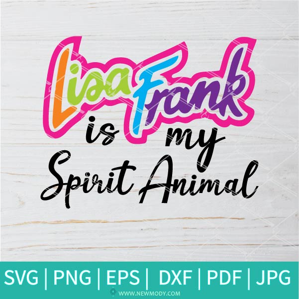 Lisa Frank is my Spirit Animal SVG - Newmody