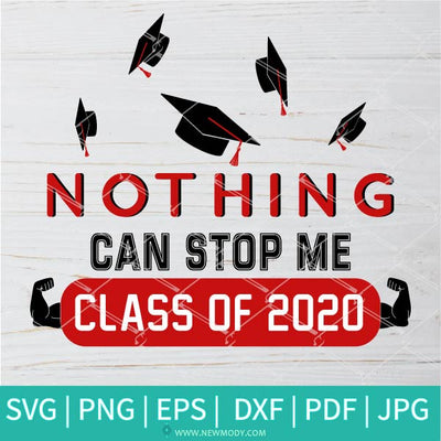 Nothing Can Stop Me Class Of 2020 SVG - Graduation 2020 SVG - Senior 2020 Svg - Newmody