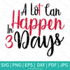 A Lot Can Happen In 3 Days SVG Newmody
