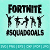 Fortnite Squad Goals SVG - Fortnite Dance SVG - Newmody