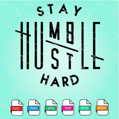 Stay Humble Hustle Hard SVG | PNG | Hustler Mockup | Hustle Svg - Newmody