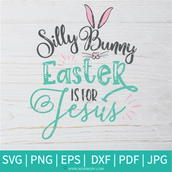 Silly Bunny SVG - Silly Rabbit Easter Is For Jesus SVG