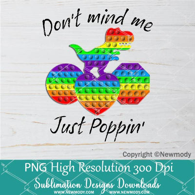 Don’t mind me Just poppin PNG | Rainbow Dinosaur Pop It sublimation designs downloads | colorful Popit Png