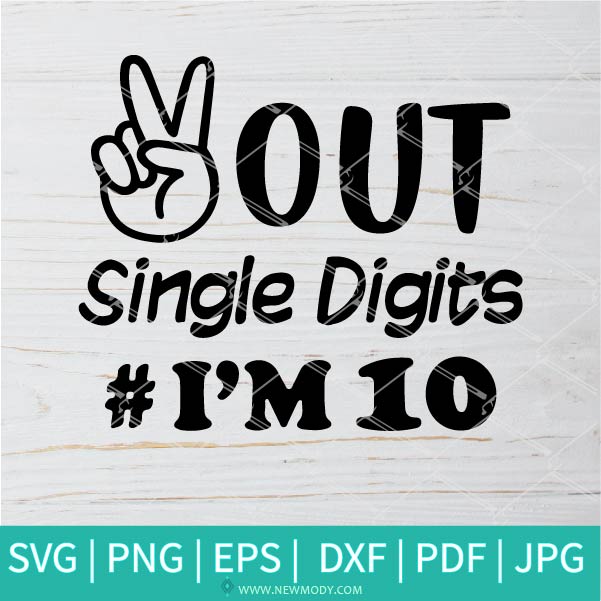 Peace Out Single Digits I'm 10 SVG | 10th SVG | Peace Out SVG