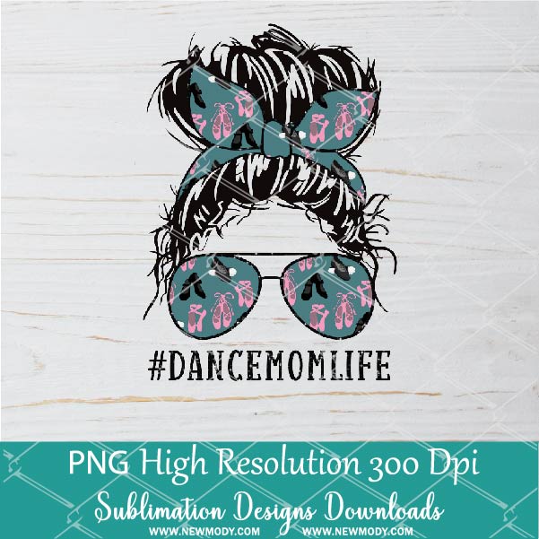 Dance Mom Life PNG - Messy Hair Bun Dance Mom PNG Sublimation downloads - Newmody