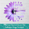 In A World Full of Grandmas be a Granny PNG Sublimation Design - Newmody