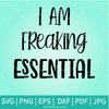 I am Freaking Essential Svg - essential worker svg - Newmody