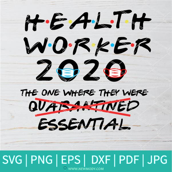 Health Worker 2020 The one where they were essential Svg - Essential Worker Svg