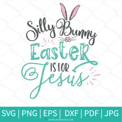 Silly Bunny SVG - Silly Rabbit Easter Is For Jesus SVG - Newmody