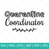 Quarantine Coordinator SVG - Mom Life SVG - Newmody