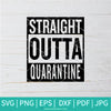 Straight Outta Quarantine SVG Bundle -  Distressed Straight Outta Svg - Newmody