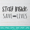 Stay Inside Save Lives SVG - Social Distancing SVG - Newmody