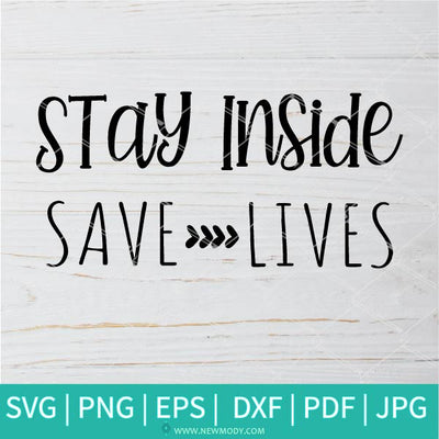 Stay Inside Save Lives SVG - Social Distancing SVG - Newmody