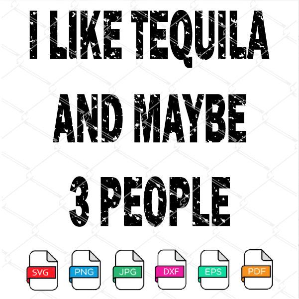 I Like Tequila and maybe 3 People SVG Newmody