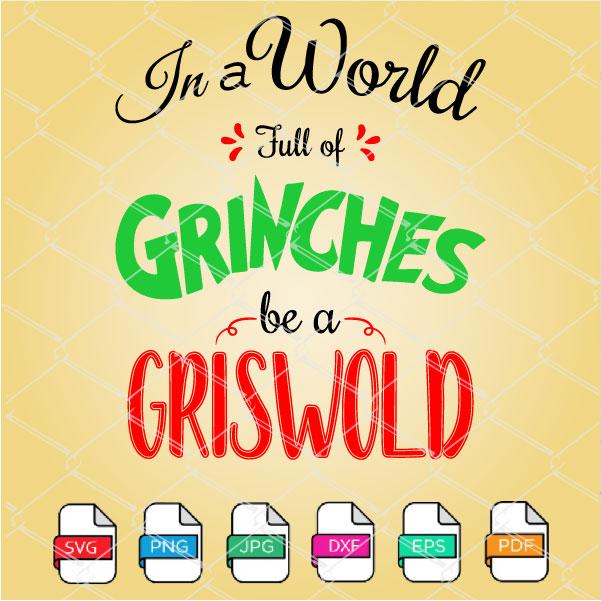 In a World full of Grinches be a Griswold SVG