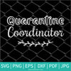 Quarantine Coordinator SVG - Mom Life SVG - Newmody