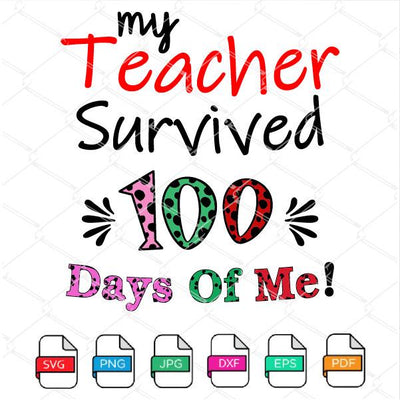 My Teacher Survived 100 Days Of Me SVG Newmody