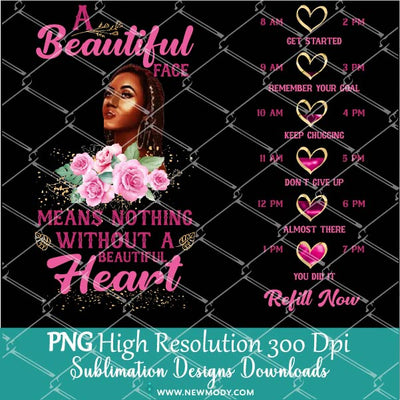 A beautiful face means nothing without a beautiful heart Water Tracker Sublimation PNG - Custom Water Tracker Design - Newmody