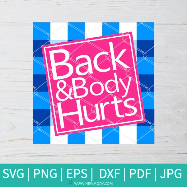 Back And Body Hurts SVG |  Funny Meme Parody Svg Sublimation | Back And Body Hurts Png Sublimation