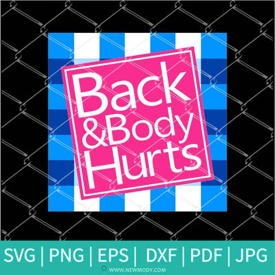 Back And Body Hurts SVG |  Funny Meme Parody Svg Sublimation | Back And Body Hurts Png Sublimation - Newmody