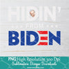 Hidin' from Biden PNG Sublimation Design - Joe 2020 Shirt design - Newmody