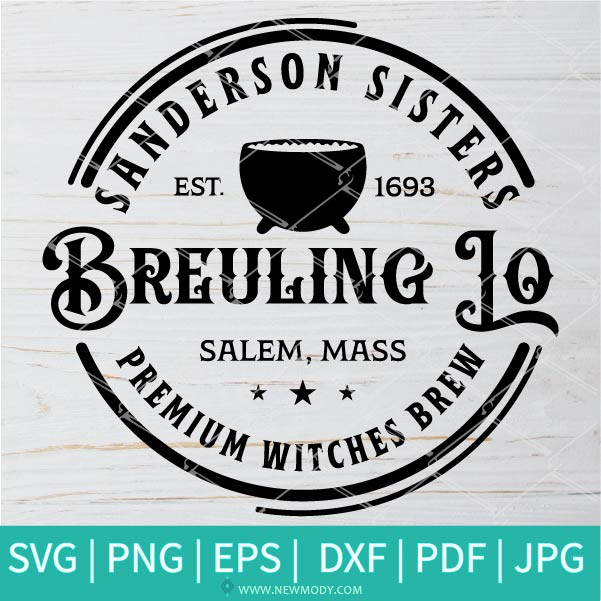 Sanderson Sisters Est 1693 Breuling Lo Salem Mass SVG-PNG - Halloween SVG - SVG Cut File For Cricut and Silhouette