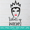 What's Up Witches Queen SVG-PNG - Witches SVG - Halloween SVG - SVG Cut File For Cricut and Silhouette