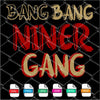 Bang Bang Niner Gang SVG Newmody