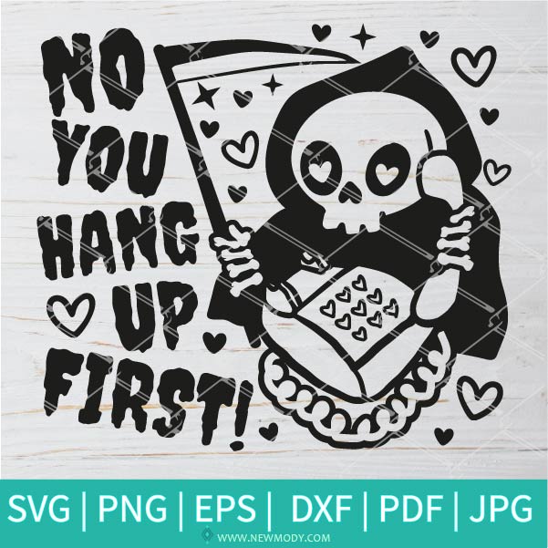 No You Hang Up First (3) SVG-PNG - Halloween SVG- Ghost SVG - Horror SVG - SVG Cut File For Cricut and Silhouette