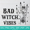 Bad Witch Vibes SVG -PNG Sublimation - Bad Witches SVG Cut File For Cricut and Silhouette