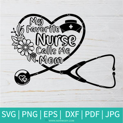 My Favorite Nurse Calls me Mom Svg - Nurse life Svg - Newmody