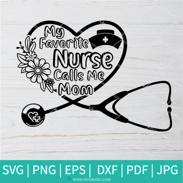 My Favorite Nurse Calls me Mom Svg - Nurse life Svg
