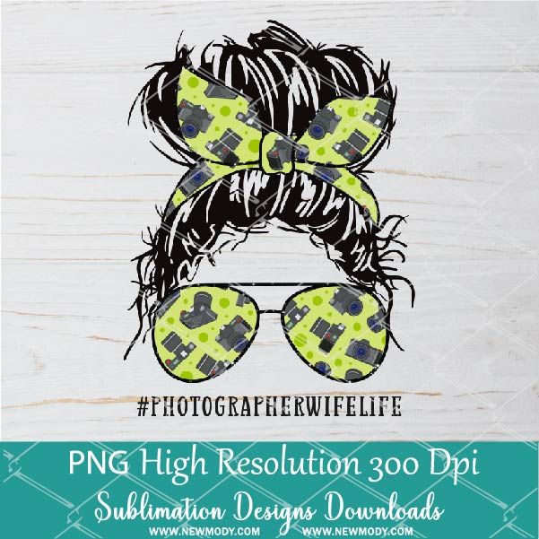 Messy Hair Bun Photographer Wife Life PNG sublimation downloads - Messy Hair Bun Photographer Life PNG - Newmody