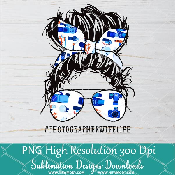 Messy Hair Bun Photographer Wife Life PNG sublimation downloads - Photographer Life PNG - Newmody