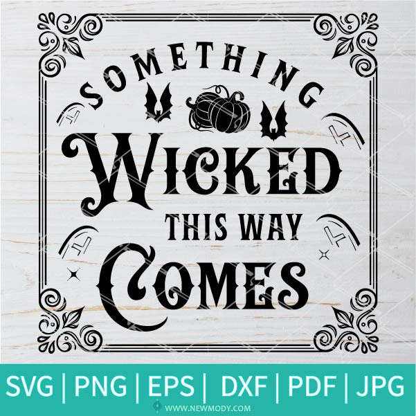 Something Wicked This Way Comes SVG-PNG - Halloween SVG - SVG Cut File For Cricut and Silhouette