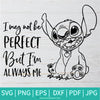 Stitch May i not be perfect SVG - Stitch SVG Newmody