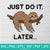 Sloth Just Do It Later SVG - Sloth Just Do It Later Funny Shirt design
