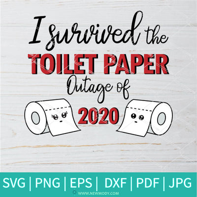 I survived the Toilet Paper Outage of 2020 SVG - Toilet Paper Crisis SVG - Newmody