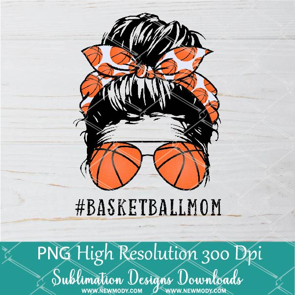 Basketball Mom PNG sublimation downloads - Messy Hair Bun Basketball Mom Life PNG - Newmody