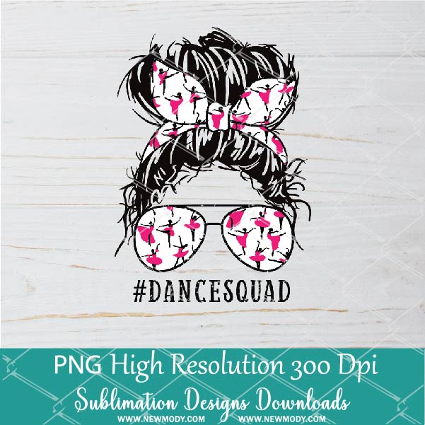 Dance Squad PNG sublimation downloads - Messy Hair Bun Dance Life PNG - Newmody