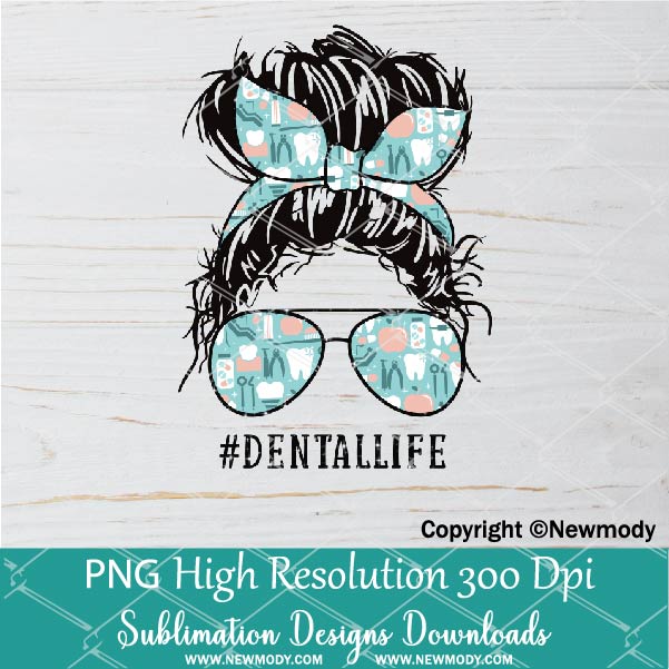 Dental Life Sublimation Design Downloads - Dental Mom Bun Hair with Sunglasses and bandana PNG