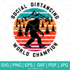 Social Distancing World Champion SVG - Social Distancing Bigfoot Retro Vintage - Newmody