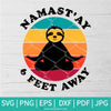 Namastay 6 Feet Away SVG - Sloth Yoga SVG - Retro Vintage Svg - Newmody